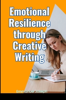 Paperback Emotional Resilience through Creative Writing Book