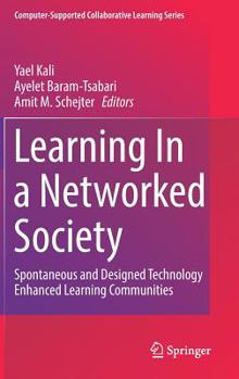 Hardcover Learning in a Networked Society: Spontaneous and Designed Technology Enhanced Learning Communities Book