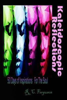 Paperback Kaleidoscopic Reflections: 50 Days Of Inspirations For The Soul Book