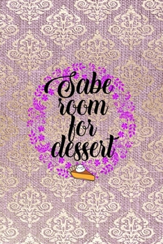 Paperback Sabe Room For Dessert: All Purpose 6x9 Blank Lined Notebook Journal Way Better Than A Card Trendy Unique Gift Pink And Golden Texture Baking Book