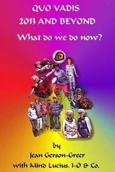 Paperback Quo Vadis 2013 and Beyond: (What do we do NOW?) Book