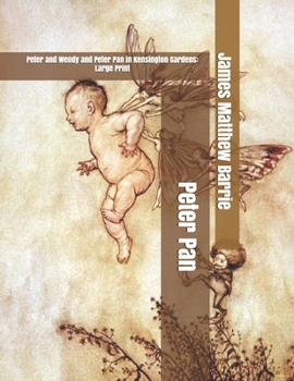 Paperback Peter Pan: Peter and Wendy and Peter Pan in Kensington Gardens: Large Print Book