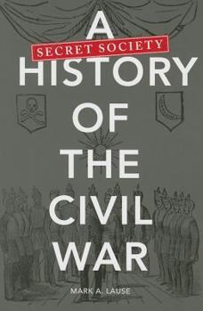 Paperback A Secret Society History of the Civil War Book