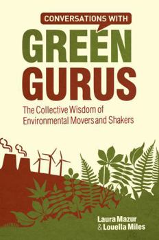Hardcover Conversations with Green Gurus: The Collective Wisdom of Environmental Movers and Shakers Book