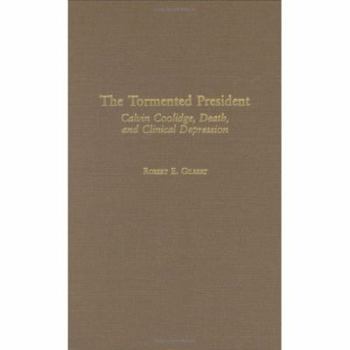 Hardcover The Tormented President: Calvin Coolidge, Death, and Clinical Depression Book