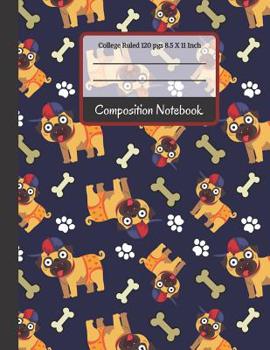 Paperback Composition Notebook: Cute School Boyr Pug with Bones and Paws College Ruled Notebook... for Girls, Kids, School, Students and Pug Lovers Book