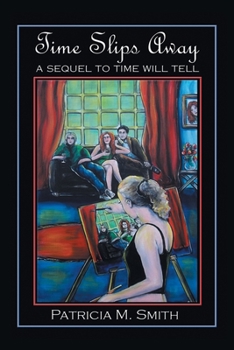 TIME SLIPS AWAY: A Sequel to Time will Tell