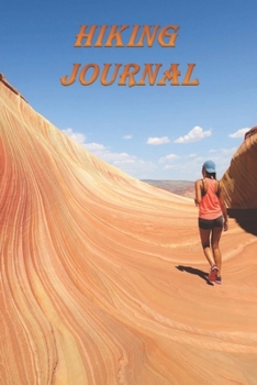 Hiking Journal: Log Book With Prompts To Write In ( For Traveling , Backpackers,  Adventures , Register , Document Your Journeys , Rate Trials )