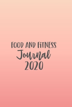 Food And Fitness Journal 2020: Monthly Well Being Challenge - Weekly Meal Planner Shopping List - Activity Tracker -  Water Counter - Mood Monitor -  Week to a Page Journal.