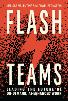Hardcover Flash Teams: Leading the Future of Ai-Enhanced, On-Demand Work Book