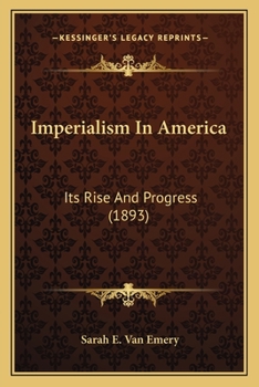 Paperback Imperialism In America: Its Rise And Progress (1893) Book