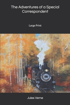 The Adventures of a Special Correspondent: Large Print