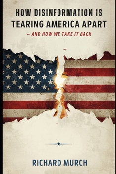 Paperback How Disinformation Is Tearing America Apart: And How We Take It Back Book