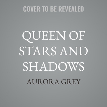 Queen of Stars and Shadows: A Crowns of Aureon Novel