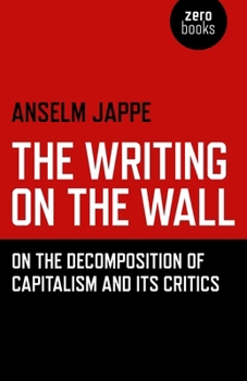 Paperback The Writing on the Wall: On the Decomposition of Capitalism and Its Critics Book