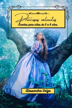 Paperback Princesas valientes: Cuentos para niñas de 0 a 6 años [Spanish] Book