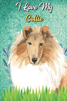 I Love My Collie: Baby Feeding Journal and Diaper Poop Log Book for New Parents. Perfect as a Gift for Moms and Dads.
