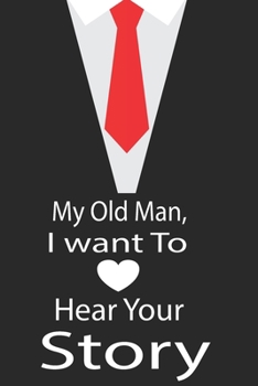 My old man, I want to hear your story: A guided journal to tell me your memories,keepsake questions.This is a great gift to ... family members, grandchildren life Birthday