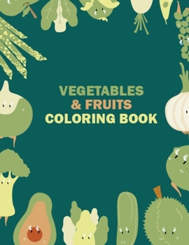 Vegetables & Fruits Coloring Book: Cheap Birthday Gifts Coloring Book for Kids for Coloring Practice - Coloring Children Books Vegetables and Fruits Name Learning With Fun