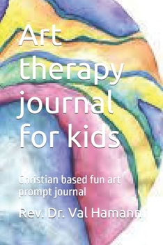 Paperback Art therapy journal for kids: Christian based fun art prompt journal Book