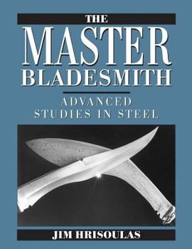 Paperback The Master Bladesmith: Advanced Studies in Steel Book