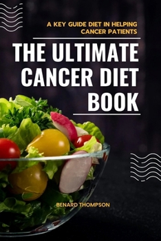 Paperback The ultimate cancer diet book: A key guide in helping cancer patients Book