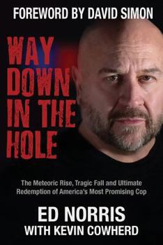 Paperback Way Down in the Hole: The Meteoric Rise, Tragic Fall and Ultimate Redemption of America's Most Promising Cop Book