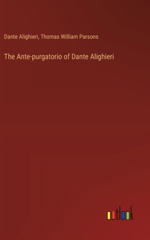 Hardcover The Ante-purgatorio of Dante Alighieri Book