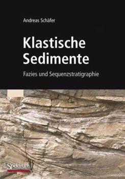 Paperback Klastische Sedimente: Fazies Und Sequenzstratigraphie [German] Book