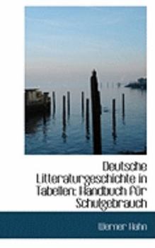 Paperback Deutsche Litteraturgeschichte in Tabellen: Handbuch F R Schulgebrauch Book