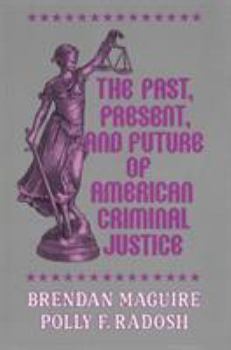 The Past, Present, and Future of American Criminal Justice
