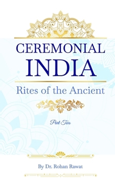 Paperback Ceremonial India: Rites of the Ancient Part Two Book