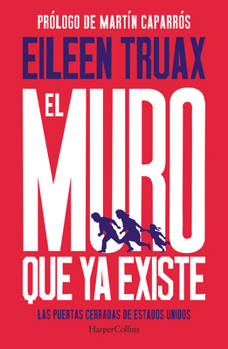 El muro que ya existe (We Built the Wall - Spanish Edition): Las puertas cerradas de Estados Unidos (The Closed Doors of the United States)