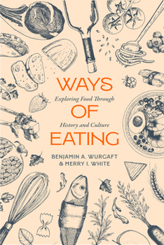 Hardcover Ways of Eating: Exploring Food Through History and Culture Volume 81 Book