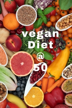 Paperback Vegan diet at 50: Vegan Diet And types of vegan food. [Large Print] Book