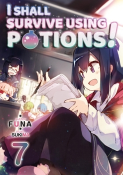 Paperback I Shall Survive Using Potions! Volume 7 (Light Novel): Volume 7 Book
