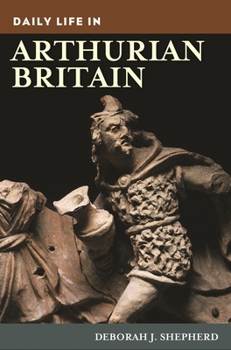 Paperback Daily Life in Arthurian Britain Book