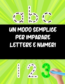 Un modo semplice per imparare lettere e numeri: 100 pagine di pratica: Il corsivo dalla a alla z la pratica - Eserciziario corsivo - Per bambini e ... a scrivere in corsivo