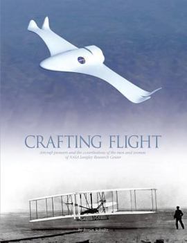 Paperback Crafting Flight: Aircraft Pioneers and the Contributions of the Men and Women of NASA Langley Research Center Book