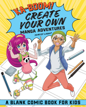 Paperback Ka-Boom! Create Your Own Manga Adventures: Blank Comic Book for Kids Book