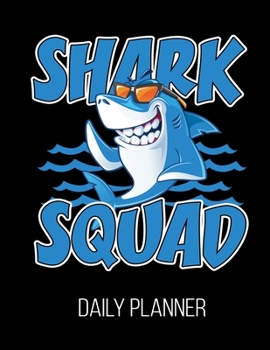 Shark Squad Daily Planner: Lover Funny Cute Birthday Party Ocean Daily Planner July 1st, 2019 To June 30th, 2020