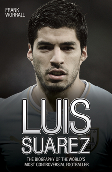 Paperback Luis Suarez: The Biography of the World's Most Controversial Footballer Book