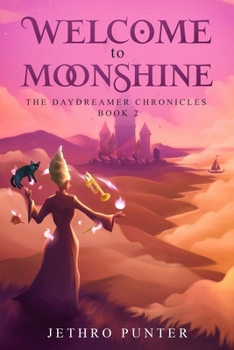 Paperback Welcome to Moonshine: The Daydreamer Chronicles: Book 2 Book