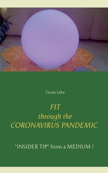 Paperback FIT through the CORONAVIRUS PANDEMIC: "INSIDER TIP" from a MEDIUM ! Book
