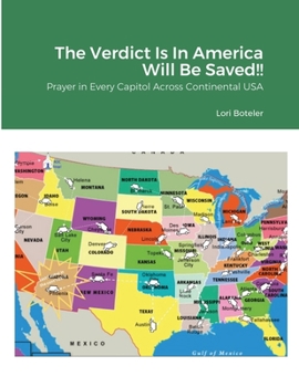 Paperback The Verdict Is In America Will Be Saved!!: Prayer in Every Capitol Across Continental USA Book