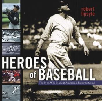 Hardcover Heroes of Baseball: The Men Who Made It America's Favorite Game Book