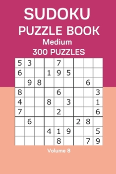 Paperback Sudoku Puzzle Book Medium: 300 Puzzles Volume 8 Book