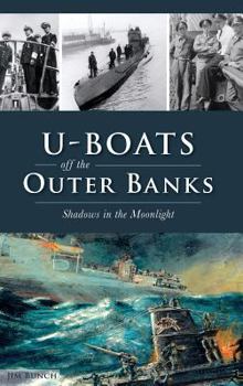 Hardcover U-Boats Off the Outer Banks: Shadows in the Moonlight Book