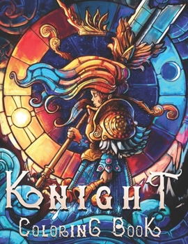 KNIGHT: Coloring Book Fantasy for Adults in Book Have Big Pictures 8.5 x 11 inches (Coloring Books Fantasy Blue Cover By ChuttapoN)