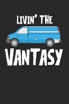 Livin' the Vantasy: Camper Van Life Camping Dot Grid Notebook 6x9 Inches - 120 dotted pages for notes, drawings, formulas | Organizer writing book planner diary